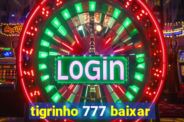 tigrinho 777 baixar